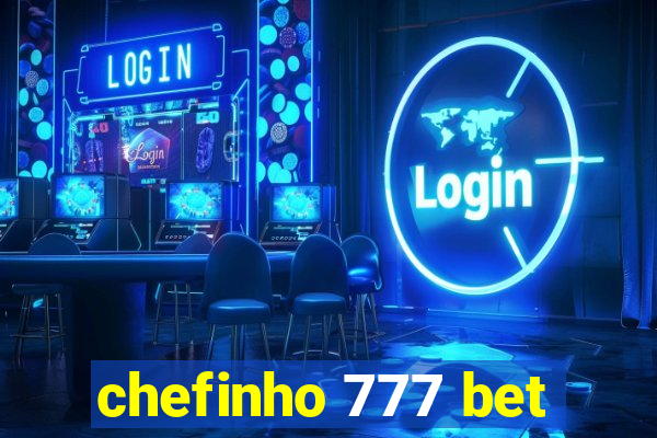 chefinho 777 bet